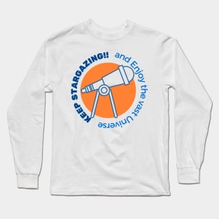 Keep Stargazing and Enjoy Long Sleeve T-Shirt